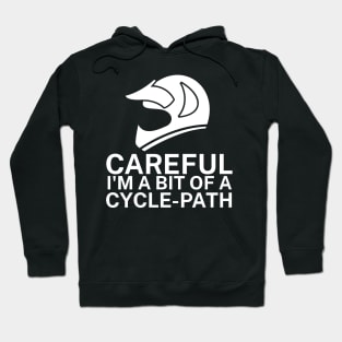 Careful Im a bit of a cycle path Hoodie